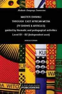 Master Swahili through East African Media (TV Shows & Articles) : Guided by Thematic and Pedagogical Activities - Level B1 - B2 (Independent User)