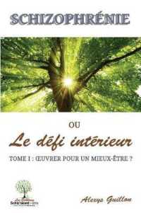 SCHIZOPHRENIE OU LE DEFI INTERIEUR. TOME 1 : OEUVRER POUR UN MIEUX-ETRE ?