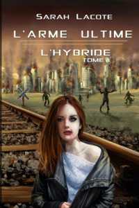 L'arme ultime : L'hybride (L'arme Ultime)