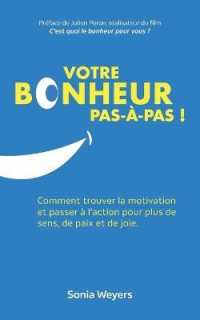 Votre bonheur pas à pas!: Comment trouver la motivation et passer à l'action pour plus de paix, de sens et de joie.