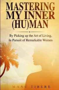 Mastering My Inner (HU)Man : By Picking up the Art of Living， in Pursuit of Remarkable Women