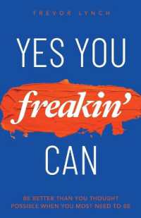 Yes You Freakin' Can : Be Better than You Thought Possible When You Most Need to Be