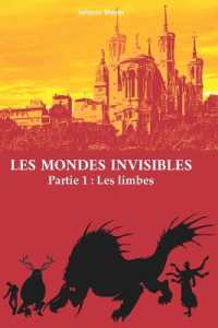 Les Mondes Invisibles : Partie 1: Les Limbes