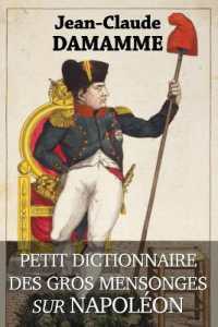 Petit Dictionnaire des Gros Mensonges sur Napoléon