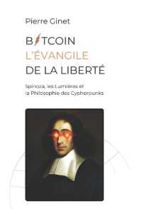 Bitcoin, l'évangile de la liberté.: Spinoza, les Lumières et la philosophie des Cypherpunks.