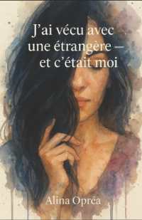 J'ai vécu avec une étrangère - et c'était moi