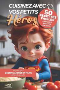 Cuisinez avec vos petits héros : 50 recettes faciles à réaliser avec vos enfants
