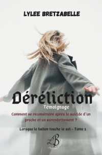 LORSQUE LE BALLON TOUCHE LE SOL - T01 - DERELICTION - COMMENT SE RECONSTRUIRE APRES LE SUICIDE D'UN