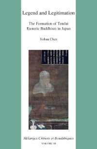 Legend and Legitimation: The Formation of Tendai Esoteric Buddhism in Japan (Mélanges chinois et bouddhiques)