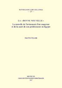 La «bonne nouvelle» : La nouvelle de l'avènement d'un empereur et de la mort de son prédecesseur en Égypte (Papyrologica Bruxellensia)