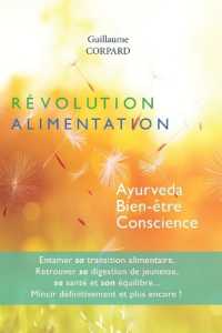 REVOLUTION ALIMENTATION - AYURVEDA - BIEN-ETRE - CONSCIENCE