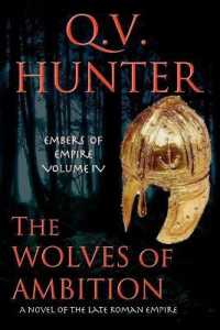 The Wolves of Ambition: A Novel of the Late Roman Empire (The Embers of Empire") 〈4〉