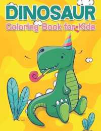 Dinosaur Coloring Book for Kids : Great Gift with over 60 Dinosaurs Coloring Pages for Boys and Girls, Ages 4-8 Awesome Children Activity Book for Kids and Toddlers
