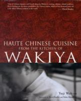 Haute Chinese Cuisine from the Kitchen of Wakiya