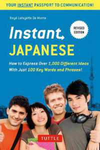 Instant Japanese : How to Express Over 1，000 Different Ideas with Just 100 Key Words and Phrases!