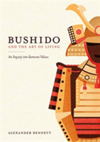 Bushido and the Art of Living : An Inquiry into Samurai Values (Japan Library Series)