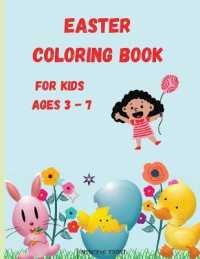Easter Coloring Book for Kids Ages 3 - 7 : Funny Pages to Color with Bunnies, Chicks, Baskets, Easter Eggs, and More! Coloring Book for Kids / Enjoy Cute Easter Coloring Book