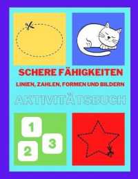 Schere Fähigkeiten mit Linien, Zahlen, Formen und Bildern Aktivitätsbuch : Vorschule Arbeitsbuch für Kinder, Ein lustiges Scherenübungsbuch für Kleinkinder und Kinder im Alter von 3-7 Jahren, Scherenübungen für die