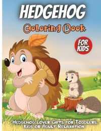 Hedgehog Coloring Book : Funny Cute Hedgehog Coloring Book for Toddlers, Hedgehog Animal Coloring Book for kids All Ages