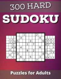 Hard Sudoku Puzzles for Adults : Hard level Sudoku for adults with Challenging 300 puzzles Sudoku Puzzles with Solutions （Large Print）