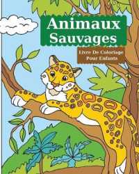 Animaux Sauvages Livre De Coloriage Pour Enfants : Livre de coloriage pour enfants avec des animaux sauvages étonnants l Pages à colorier sur la faune pour garçons et filles