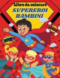 Libro da colorare Supereroi bambini : Libro da colorare per i bambini con amati Supereroi.Libro da colorare con illustrazioni adorabili per i ragazzi ragazze
