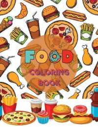 Food Coloring Book : A Delicious Collection of Yummy and Savory Desserts, Fresh Vegetables, Juicy Meats, Tasty Junk Food, Luscious Fruits and More for Kids Ages 4-10 and Even for Adults No Ink Bleed