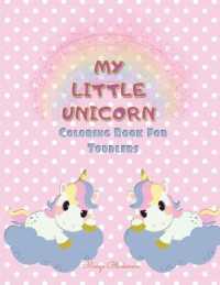 My Little Unicorn Coloring Book for Toddlers : Amazing and Fun Coloring Pages for Kids 2+ Years and 40+ Pictures that Will Make a Great Gift Idea for Every Kid
