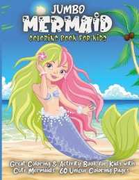 Jumbo Mermaid Coloring Book for Kids : Amazing Coloring Book with Mermaids and Sea Creatures for Kids Ages 4-8,8-12