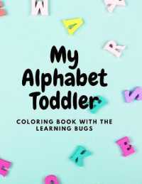 My Alphabet Toddler Coloring Book with the Learning Bugs : Fun Coloring Books for Toddlers & Kids Ages 2, 3, 4 & 5 - Activity Book Teaches ABC, Letters & Words for Kindergarten & Preschool Prep Success