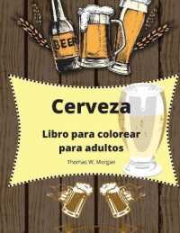 Cerveza Libro para colorear para adultos : Libro para colorear para hombres Libro para colorear divertido para los amantes de la cerveza Regalo increíble para hombres