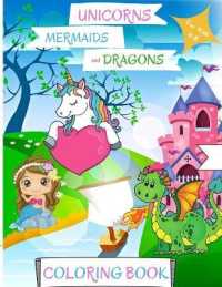 Libro da colorare per unicorni, sirene e draghi : Per bambini da 4 a 8 anni Libro da colorare sirena per bambini Libro da colorare drago per bambini da 4 a 8 anni Libro da colorare unicorno per bambini Livello facile per scopi divertenti ed educativi
