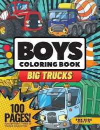 Big Trucks Coloring Book for Boys, 100 Pages : Coloring Books for Kids, Fun Different Types of Trucks Collection Ages 2-12