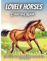 Lovely Horses Coloring Book : An Adult and Kids Coloring Book of Horses, Coloring Horses for Stress Relieving and Relaxation