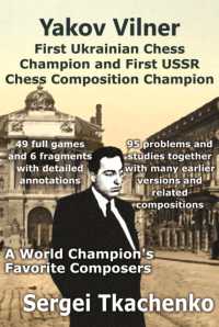 Yakov Vilner, First Ukrainian Chess Champion and First USSR Chess Composition Champion: A World Champion's Favorite Composers