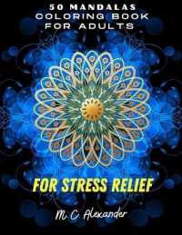 50 Mandalas : Amanzing Coloring Mandalas Flowers, Adults Relaxation, Most Beautiful Mandalas, for Good Vibes & Stress Relief