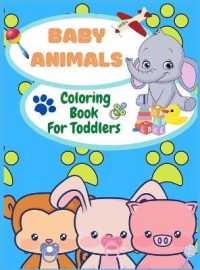 Baby Animals Coloring Book for Toddlers : Fun Coloring Pages of Animals for Little Kids 2-4, 4-6 Ages, Coloring Book for Preschool and Kindergarten （Large Print）