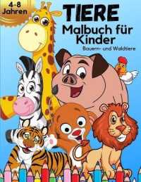 TIERE Malbuch für Kinder von 4-8 Jahren : Erstaunliches Kinder-Malbuch mit schönen Bauernhof- und Waldtieren Tier-Malbuch für Kinder Tolles Geschenk für Jungen und Mädchen Tier-Malbuch für Kinder