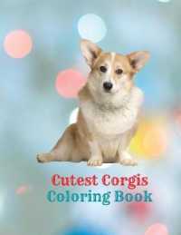 Cutest Corgis Coloring Book : Cute Adorable Corgi Coloring Book for Girls, Boys, Toddlers, Kids with corgis designs for stress relief and relaxation