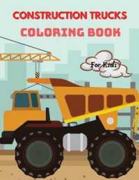 Construction Trucks Coloring Book : For Kids ages 4-8 Trucks Coloring Book for Kids Large Print Coloring Book of Construction Trucks Truck Coloring Book for Toddlers Easy Level for Fun and Educational Purpose Preschool and Kindergarten