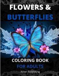 Flowers Coloring Book : Relaxing coloring &activity book for adults with floral &butterflies designs/ Stress relieving flowers &butterflies coloring book for adults.