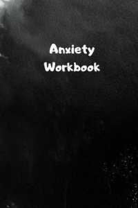 Anxiety Workbook : Therapy methods and exercise: Effective Techniques to Manage Anxiety, Depression