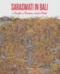 Saraswati in Bali : A Temple, a Museum, and a Mask