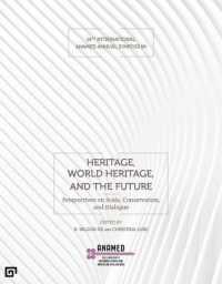 Heritage, World Heritage, and the Future - Perspectives on Scale, Conservation, and Dialogue -- Paperback / softback