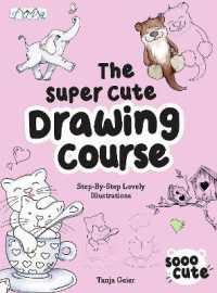 The Super Cute Drawing Course : Step-By-Step Lovely Illustrations