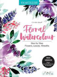 Floral Watercolour : Step by Step Flowers, Leaves, Wreaths