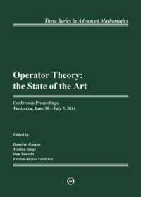 Operator Theory : The State of the Art; Conference Proceedings, Timisoara, June 30-july 5, 2014 (International Book Series of Mathematical Texts)