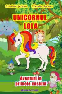 Unicornul Lola : Aventuri in primele misiuni