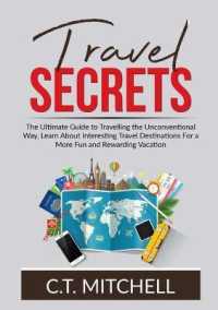 Travel Secrets: The Ultimate Guide to Travelling the Unconventional Way, Learn About Interesting Travel Destinations For a More Fun an