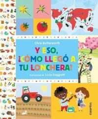 Y Eso, Como Llego a Tu Lonchera? / How Did That Get in My Luchbox? the Story of Food (Spanish Edition)